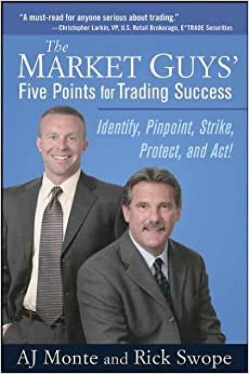  The Market Guys' Five Points for Trading Success: Identify, Pinpoint, Strike, Protect, and Act! 