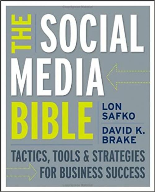  The Social Media Bible: Tactics, Tools, and Strategies for Business Success 