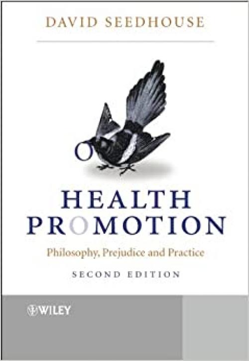  Health Promotion: Philosophy, Prejudice and Practice 