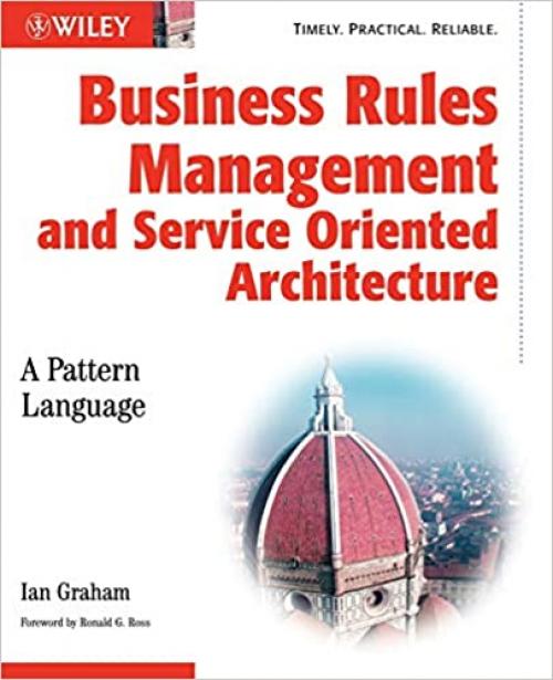  Business Rules Management and Service Oriented Architecture: A Pattern Language 