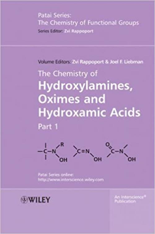  The Chemistry of Hydroxylamines, Oximes and Hydroxamic Acids, Volume 1 (Patai's Chemistry of Functional Groups) 