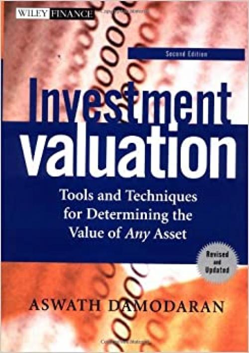  Investment Valuation: Tools and Techniques for Determining the Value of Any Asset, Second Edition 