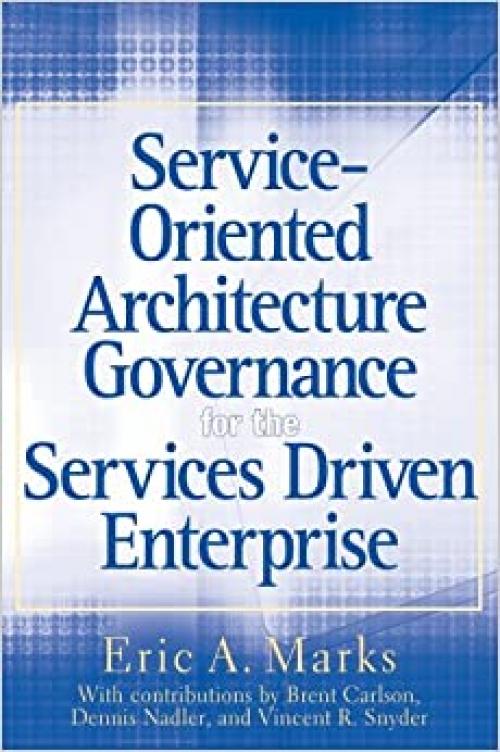  Service-Oriented Architecture Governance for the Services Driven Enterprise 