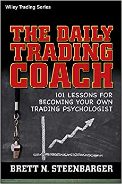  The Daily Trading Coach: 101 Lessons for Becoming Your Own Trading Psychologist 