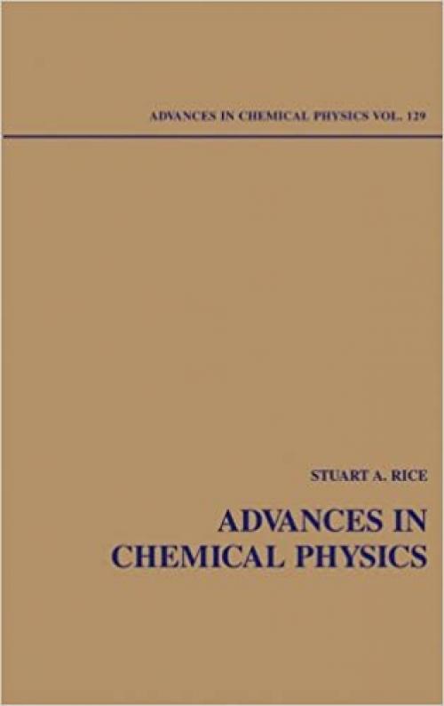  Advances in Chemical Physics, Volume 129 