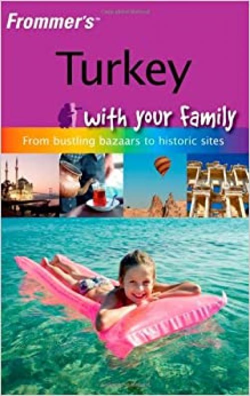  Frommer's Turkey with Your Family: From Bustling Bazaars to Historic Sites (Frommers With Your Family Series) 