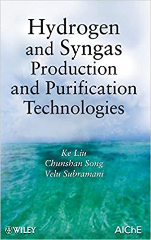  Hydrogen and Syngas Production and Purification Technologies 