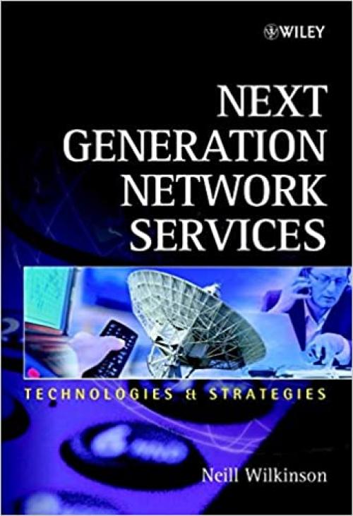  Next Generation Network Services: Technologies & Strategies 