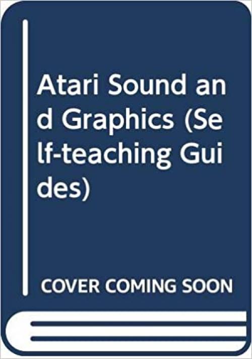  Atari sound and graphics (A Self-teaching guide) 