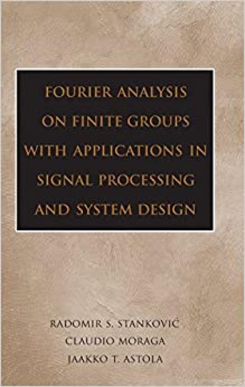  Fourier Analysis on Finite Groups with Applications in Signal Processing and System Design 