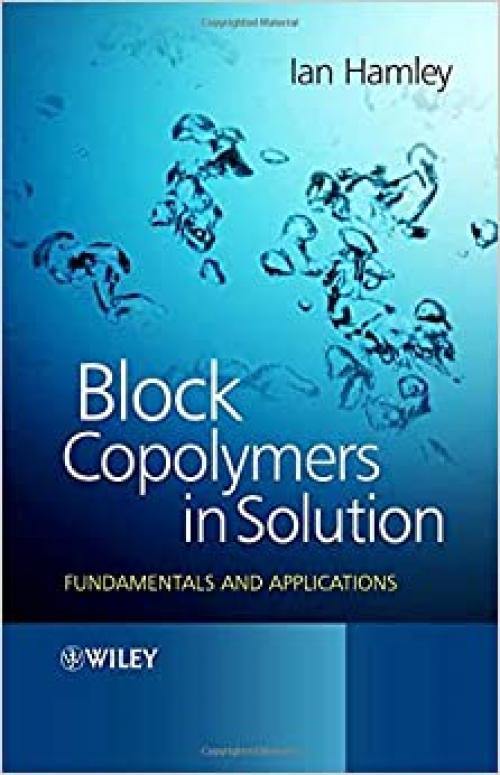  Block Copolymers in Solution: Fundamentals and Applications 