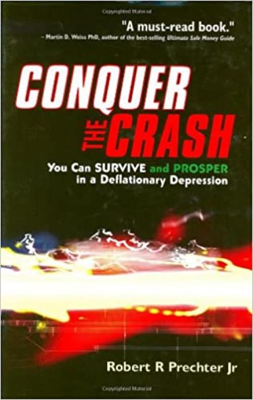  Conquer the Crash: You Can Survive and Prosper in a Deflationary Depression (Wiley Trading) 