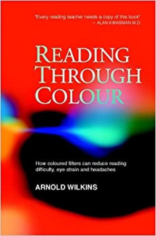  Reading Through Colour: How Coloured Filters Can Reduce Reading Difficulty, Eye Strain, and Headaches 