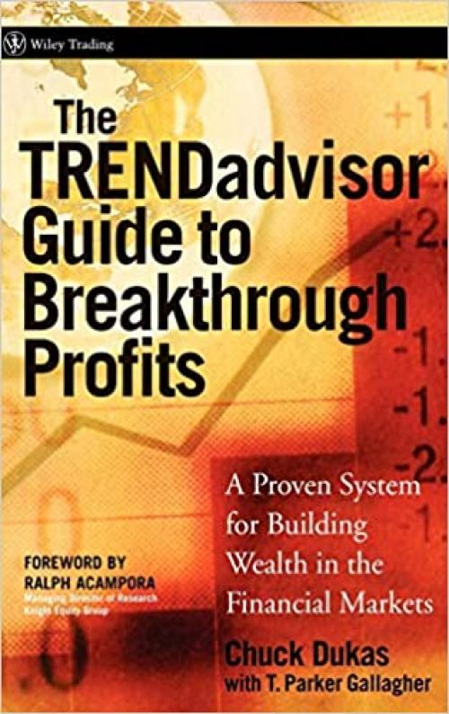  The TRENDadvisor Guide to Breakthrough Profits: A Proven System for Building Wealth in the Financial Markets 