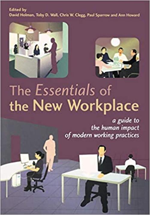  The Essentials of the New Workplace: A Guide to the Human Impact of Modern Working Practices 