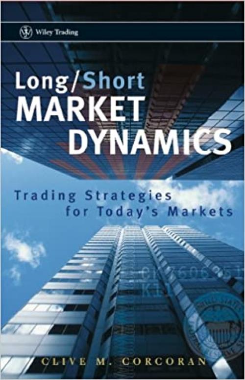  Long/Short Market Dynamics: Trading Strategies for Today's Markets 