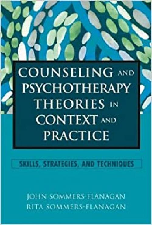  Counseling and Psychotherapy Theories in Context and Practice: Skills, Strategies, and Techniques 