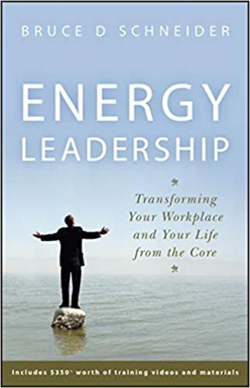  Energy Leadership: Transforming Your Workplace and Your Life from the Core 