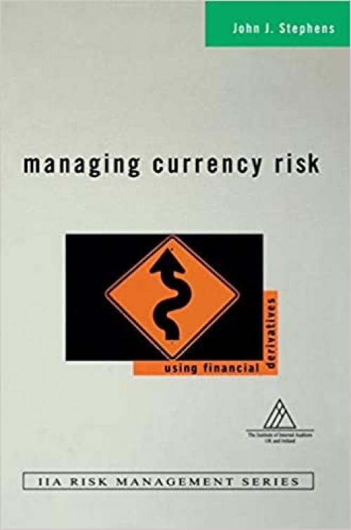  Managing Currency Risk: Using Financial Derivatives 