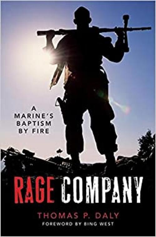  Rage Company: A Marine's Baptism By Fire 