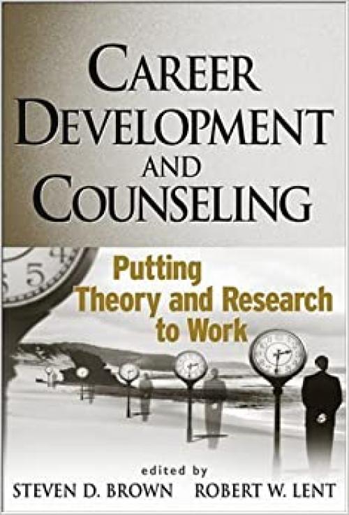  Career Development and Counseling: Putting Theory and Research to Work 