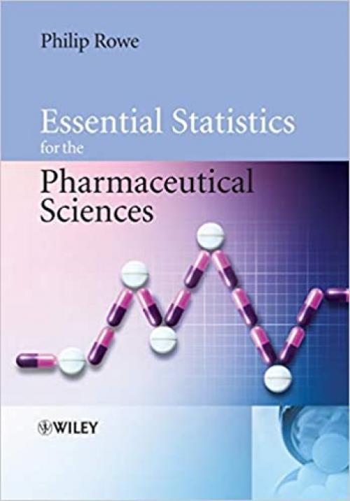  Essential Statistics for the Pharmaceutical Sciences 