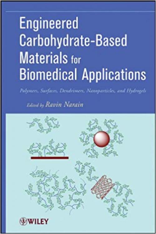  Engineered Carbohydrate-Based Materials for Biomedical Applications: Polymers, Surfaces, Dendrimers, Nanoparticles, and Hydrogels 