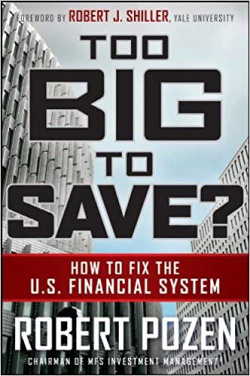  Too Big to Save? How to Fix the U.S. Financial System 