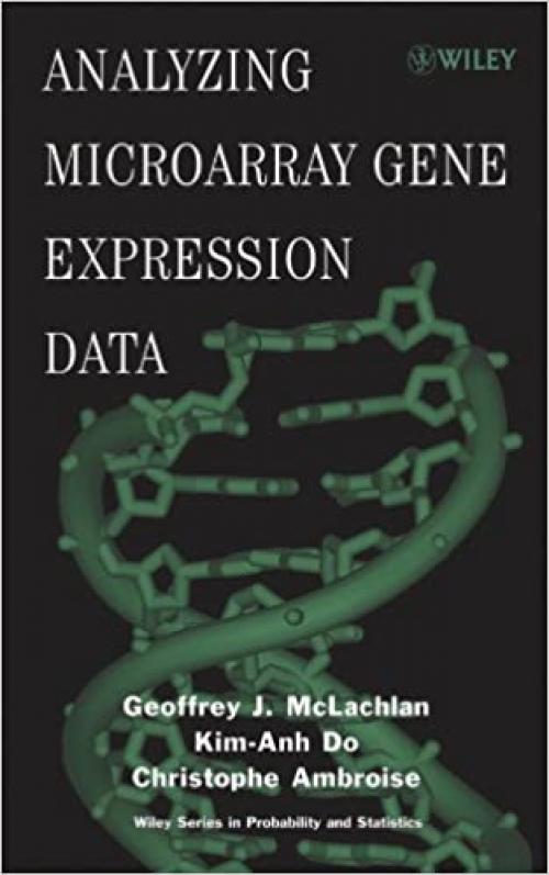  Analyzing Microarray Gene Expression Data (Wiley Series in Probability and Statistics) 