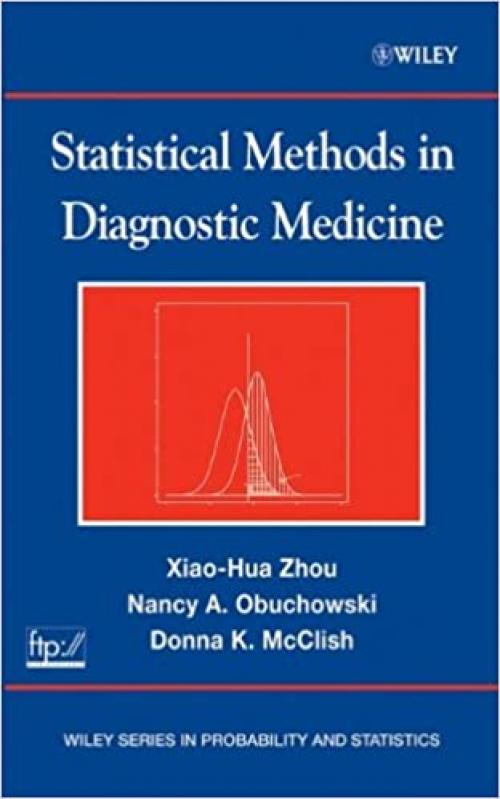  Statistical Methods in Diagnostic Medicine (Wiley Series in Probability and Statistics) 