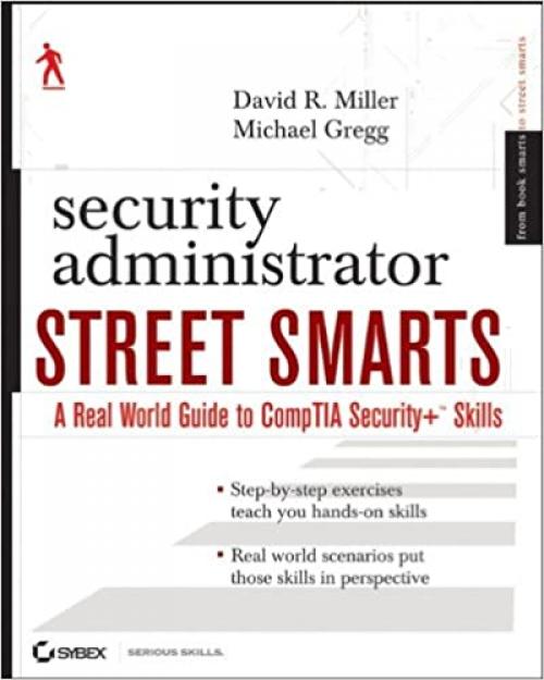  Security Administrator Street Smarts: A Real World Guide to CompTIA Security+ Skills 