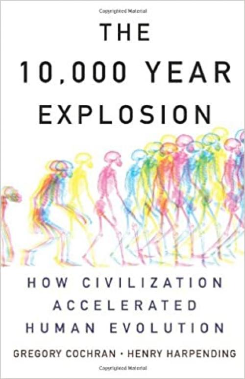  The 10000 Year Explosion: How Civilization Accelerated Human Evolution 