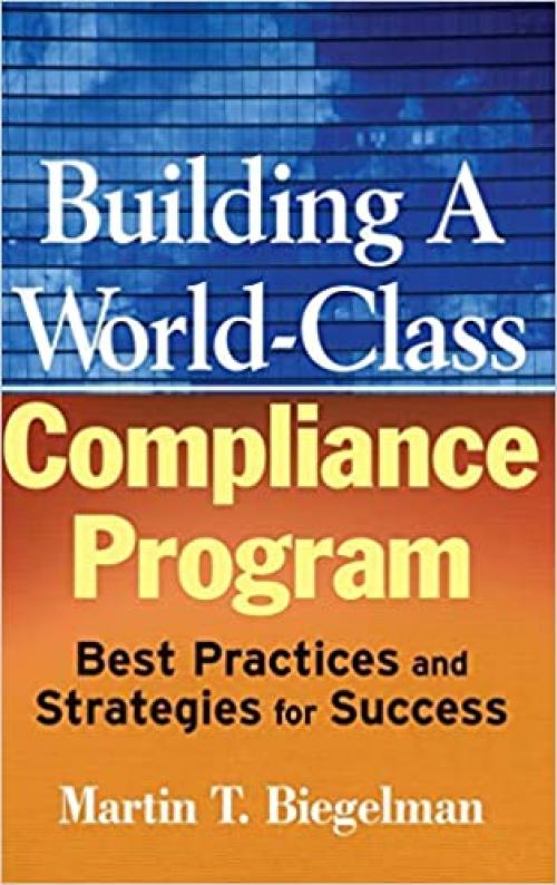  Building a World-Class Compliance Program: Best Practices and Strategies for Success 