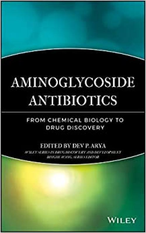  Aminoglycoside Antibiotics: From Chemical Biology to Drug Discovery (Wiley Series in Drug Discovery and Development) 