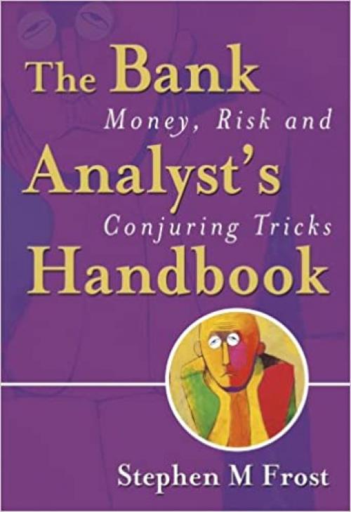  The Bank Analyst's Handbook: Money, Risk and Conjuring Tricks 