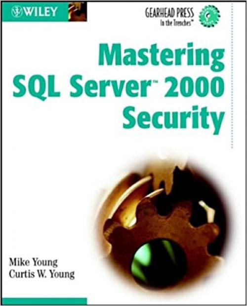  Mastering SQL Server 2000 Security (Gearhead Press--In the Trenches) 