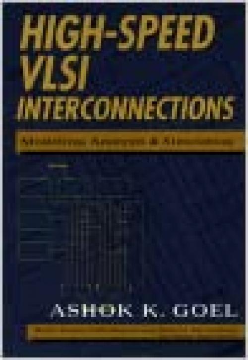  High-Speed VLSI Interconnections: Modeling, Analysis, and Simulation 