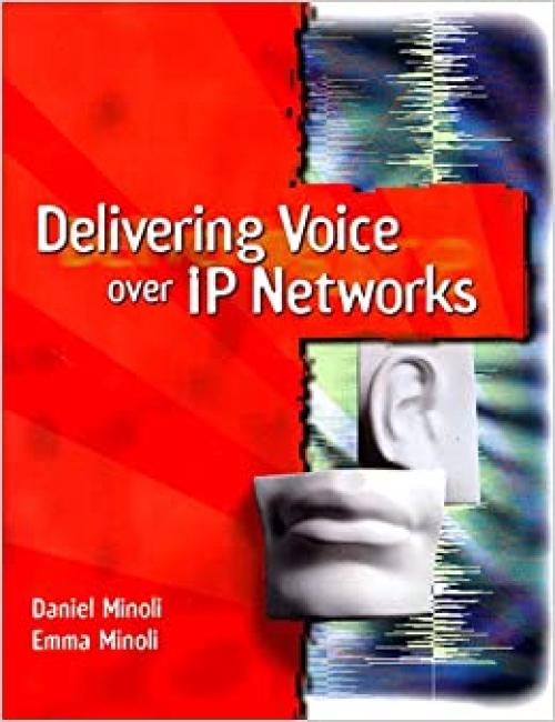  Delivering Voice over IP Networks 