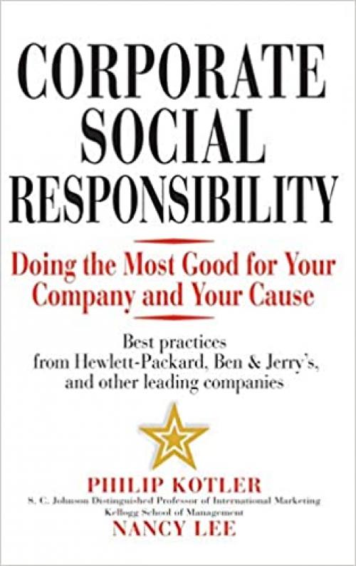  Corporate Social Responsibility: Doing the Most Good for Your Company and Your Cause 