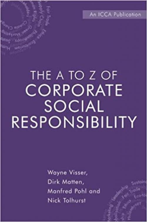  The A to Z of Corporate Social Responsibility: A Complete Reference Guide to Concepts, Codes and Organisations 