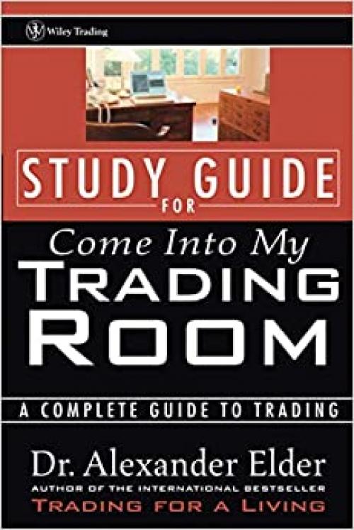  Study Guide for Come Into My Trading Room: A Complete Guide to Trading 