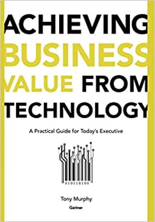  Achieving Business Value From Technology 