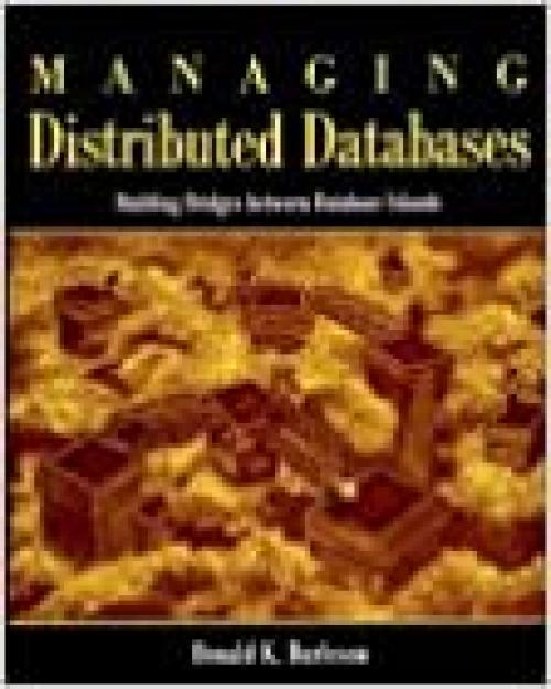  Managing Distributed Databases: Building Bridges between Database Islands 