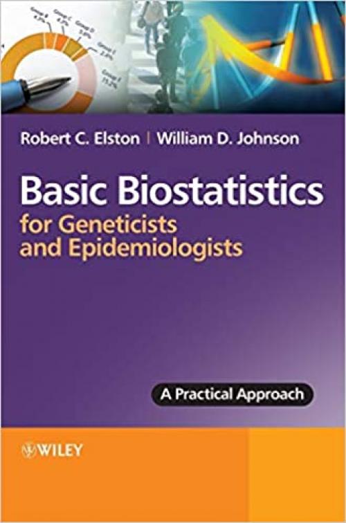 Basic Biostatistics for Geneticists and Epidemiologists: A Practical Approach 