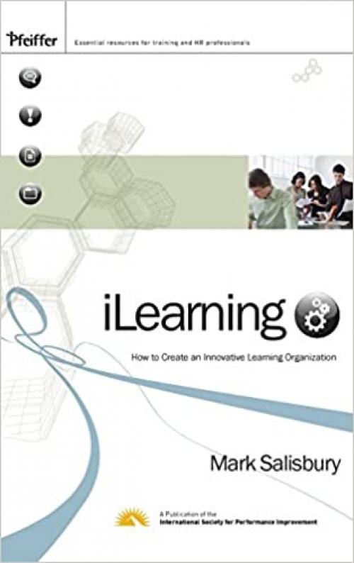  iLearning: How to Create an Innovative Learning Organization 