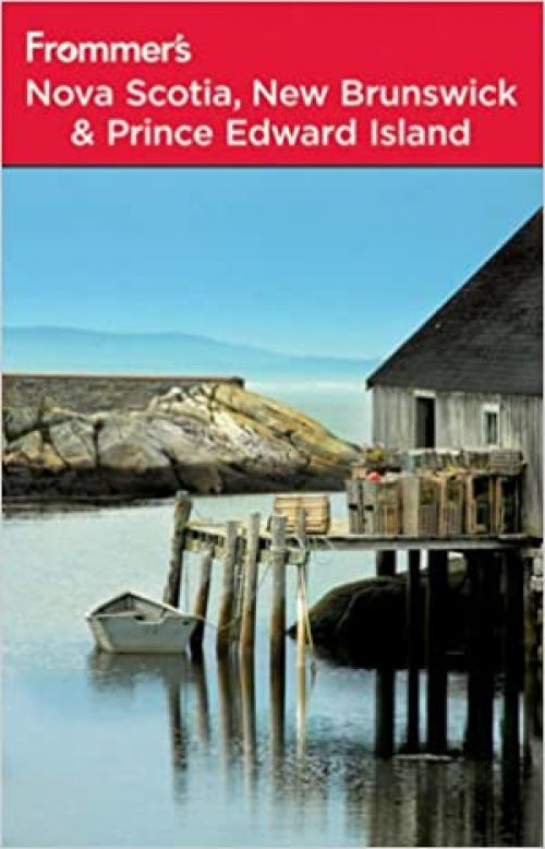  Frommer's Nova Scotia, New Brunswick and Prince Edward Island (Frommer's Complete Guides) 