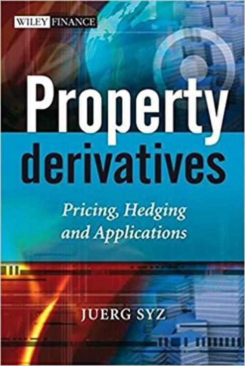  Property Derivatives: Pricing, Hedging and Applications 