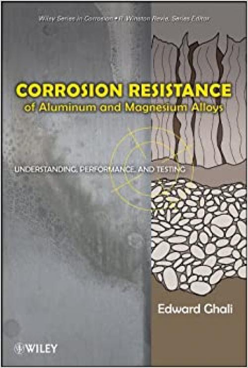  Corrosion Resistance of Aluminum and Magnesium Alloys: Understanding, Performance, and Testing 