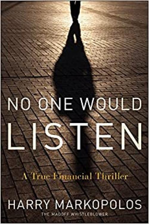  No One Would Listen: A True Financial Thriller 