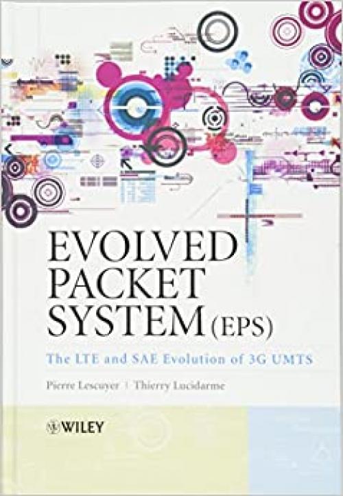  Evolved Packet System (EPS): The LTE and SAE Evolution of 3G UMTS 